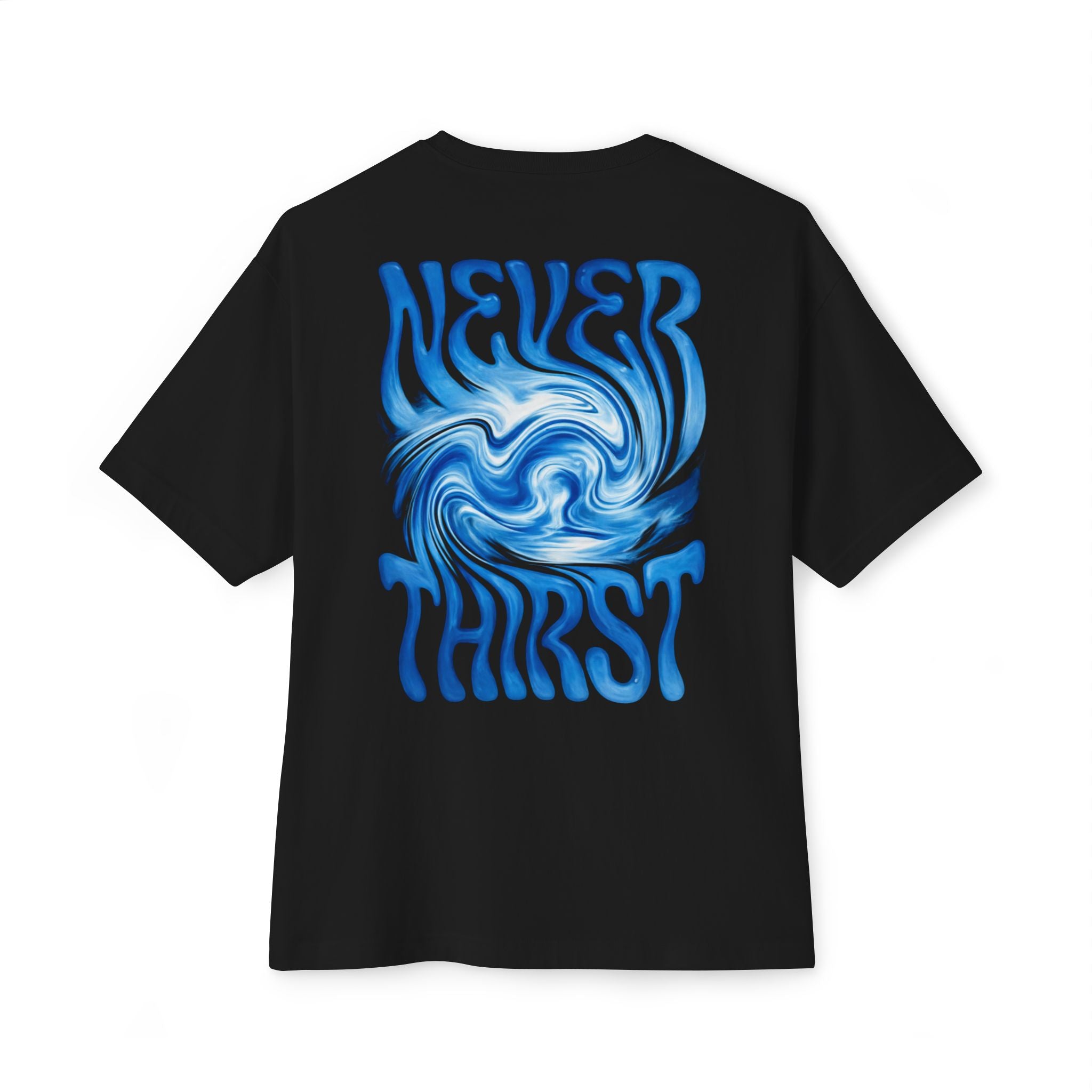 Living Water “Never Thirst” Oversized Te